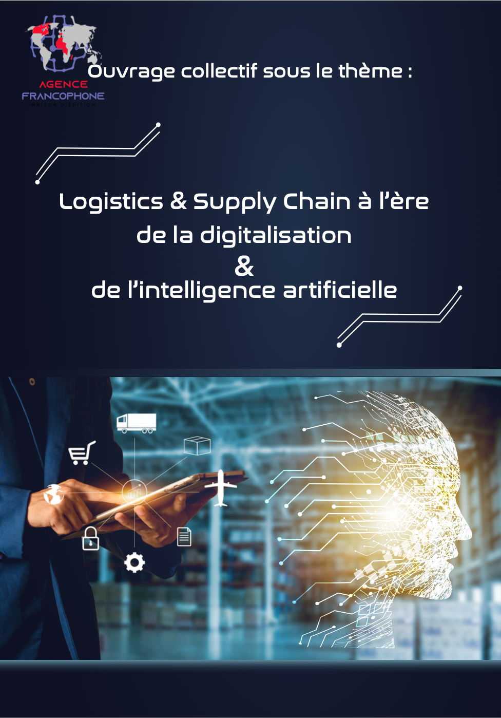 					Afficher Ouvrage collectif : « Logistics & supply chain à l'ère de la digitalisation et de l'intelligence  artificielle »
				