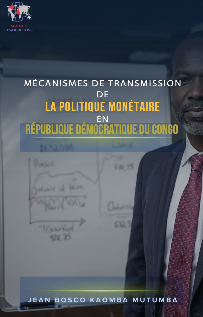 					Afficher MÉCANISMES DE TRANSMISSION DE LA POLITIQUE MONÉTAIRE EN RÉPUBLIQUE DÉMOCRATIQUE DU CONGO
				